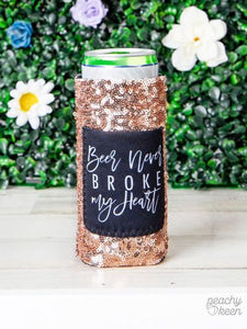 Beer Never Broke My Heart Slim Can Cooler