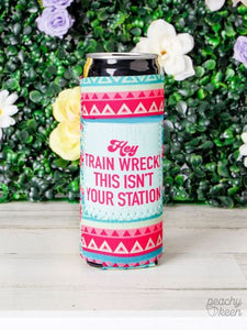 Hey Train Wreck This Isn't Your Station Slim Can Cooler