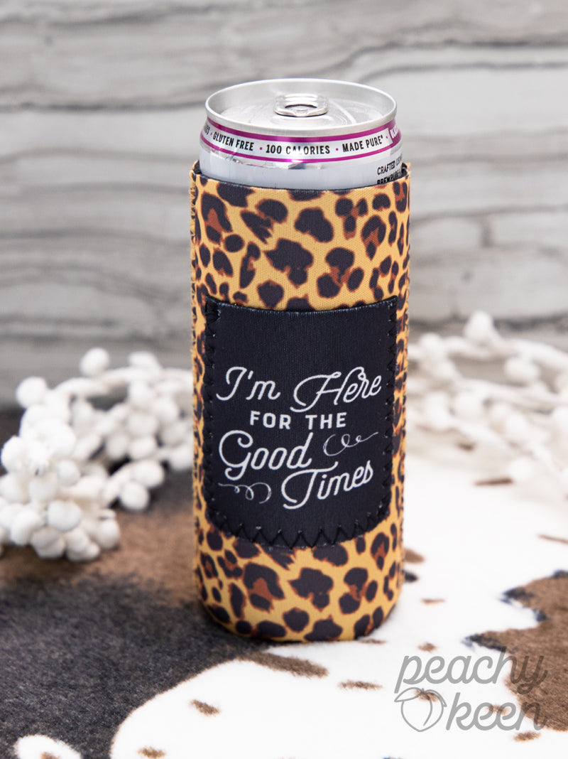 I'm Here For The Good Times Slim Can Cooler